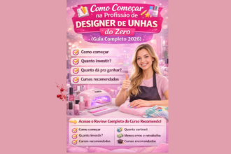 COMO COMEÇAR NA PROFISSÃO DE 💅 DESIGNER DE UNHAS DO ZERO (2026) ✔️ Mesmo Sem Experiência ✔️ Baixo Investimento Inicial ✔️ Alta Possibilidade de Renda ✔️ Trabalhe em Casa ou no Seu Próprio Espaço Guia Completo Para Iniciantes